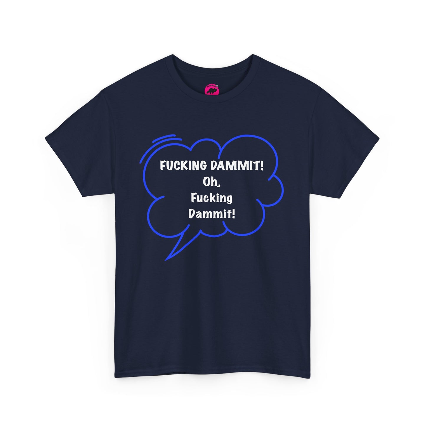 Funny Unisex Tshirt  - Fucking dammit , Oh, Fucking dammit