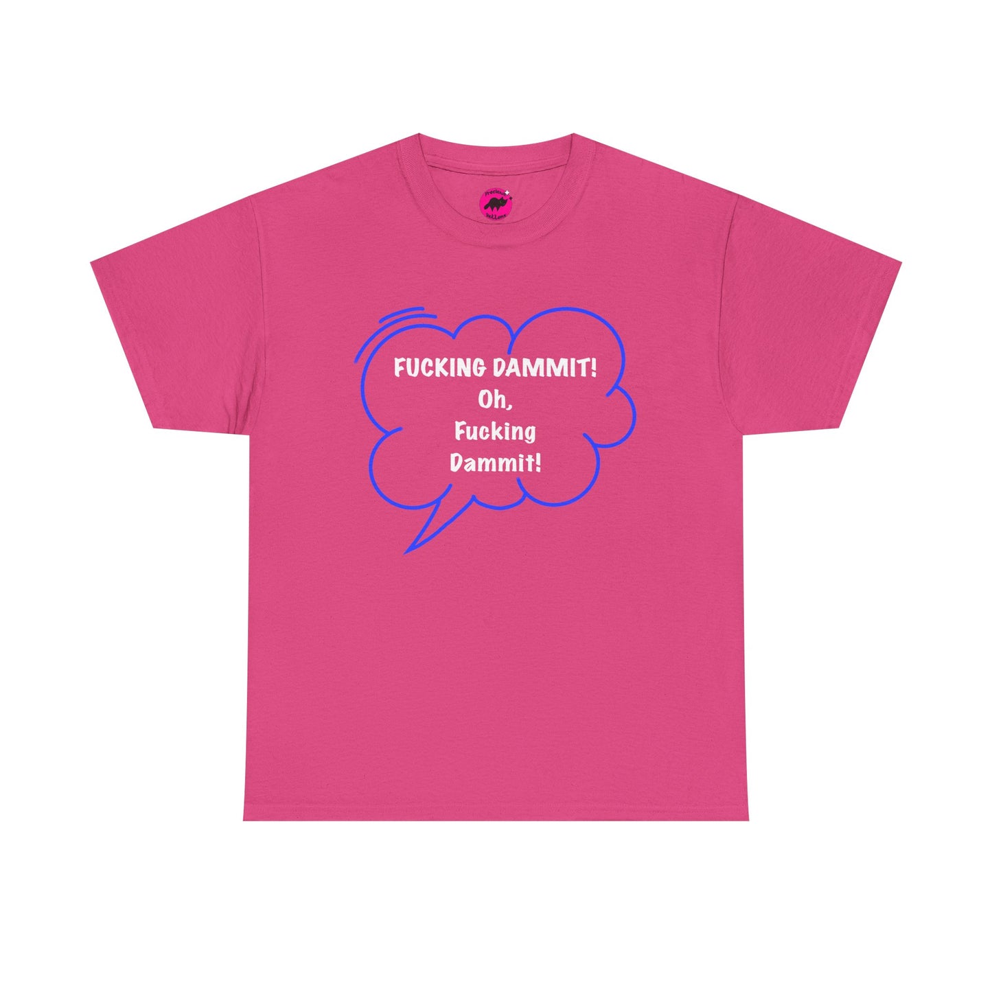 Funny Unisex Tshirt  - Fucking dammit , Oh, Fucking dammit