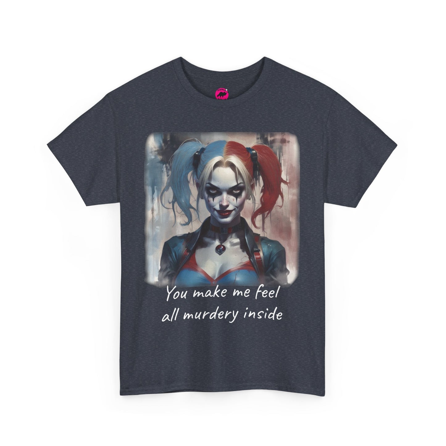 Harley Quinn Inspired Unisex Tee - 'You make me feel all murdery inside'