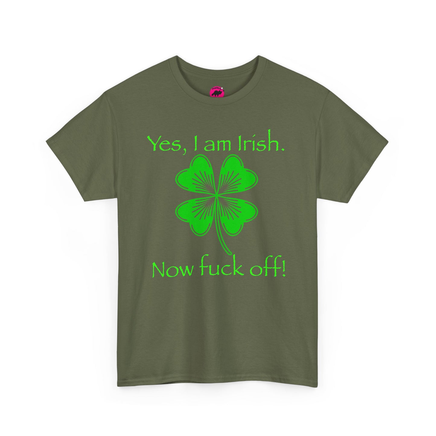 St Patrick's Day Unisex Tee - Yes, I am Irish.  Now Fuck Off!