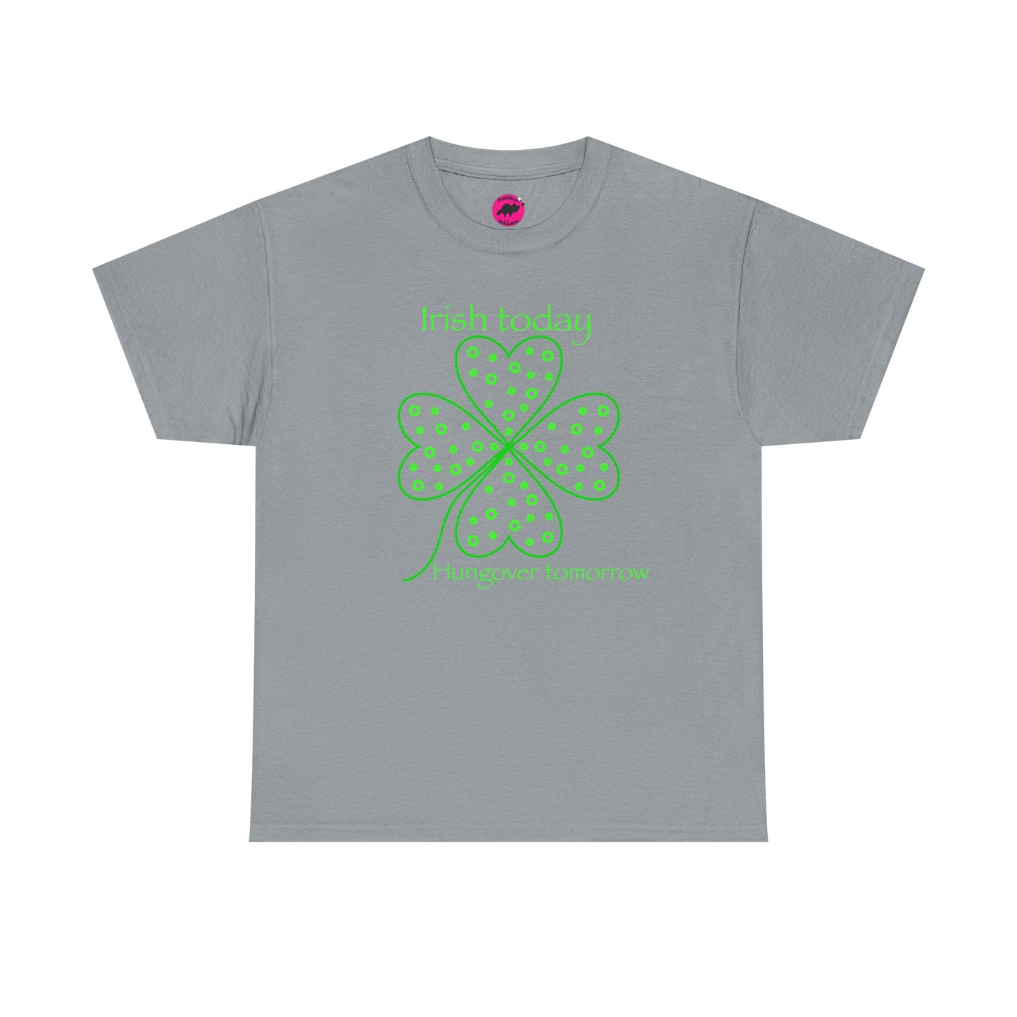 St Patrick's Day Tshirt, Irish Today Hungover Tomorrow - Adult Unisex Tee