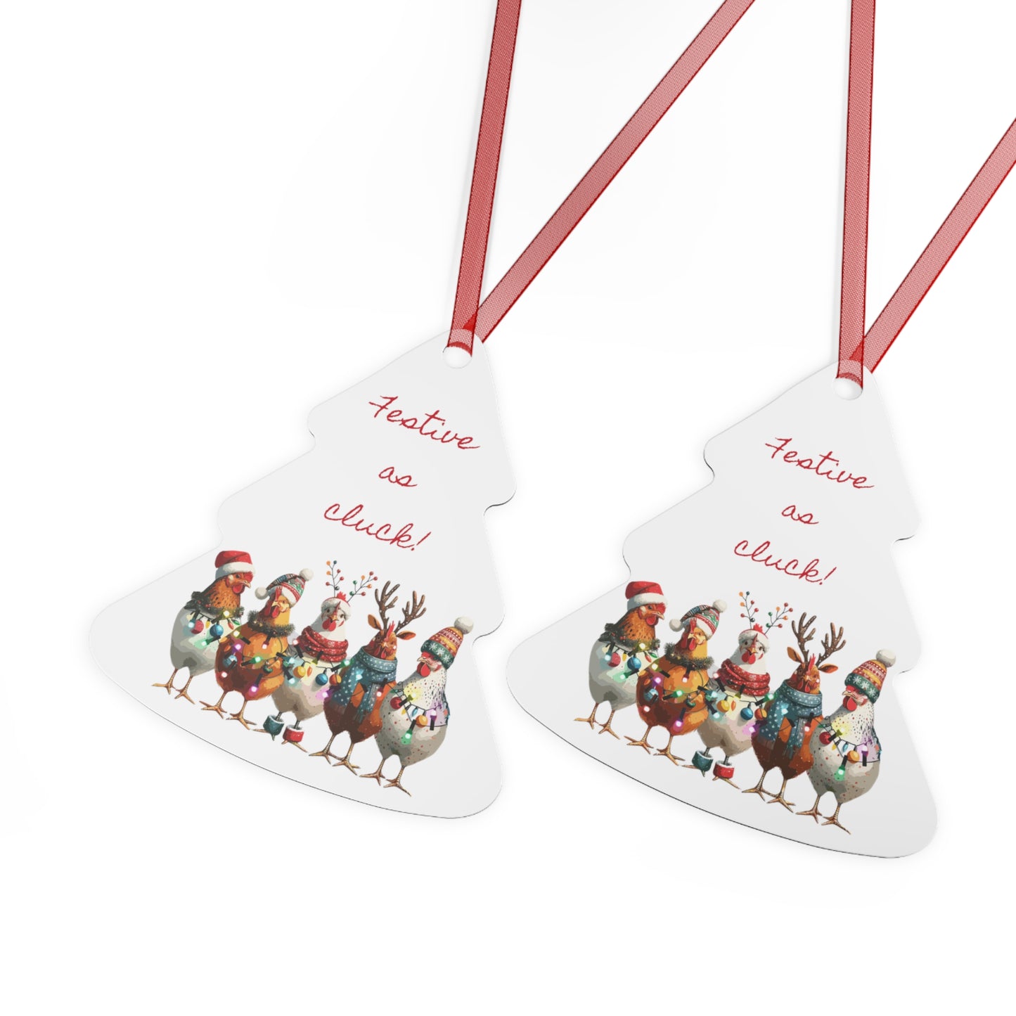 Metal Ornaments - Christmas Tree Shape - Festive as Cluck - Funny Chickens Ornament