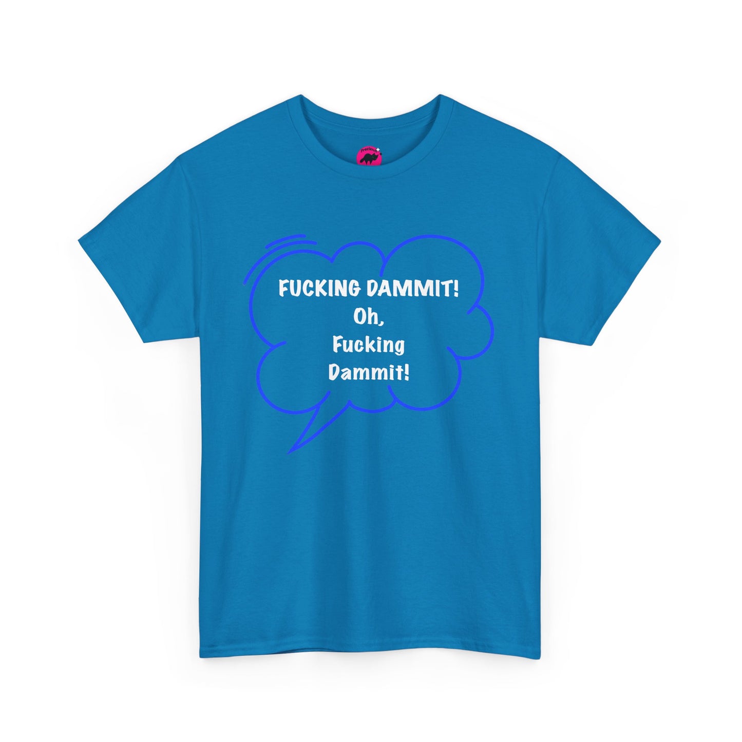 Funny Unisex Tshirt  - Fucking dammit , Oh, Fucking dammit