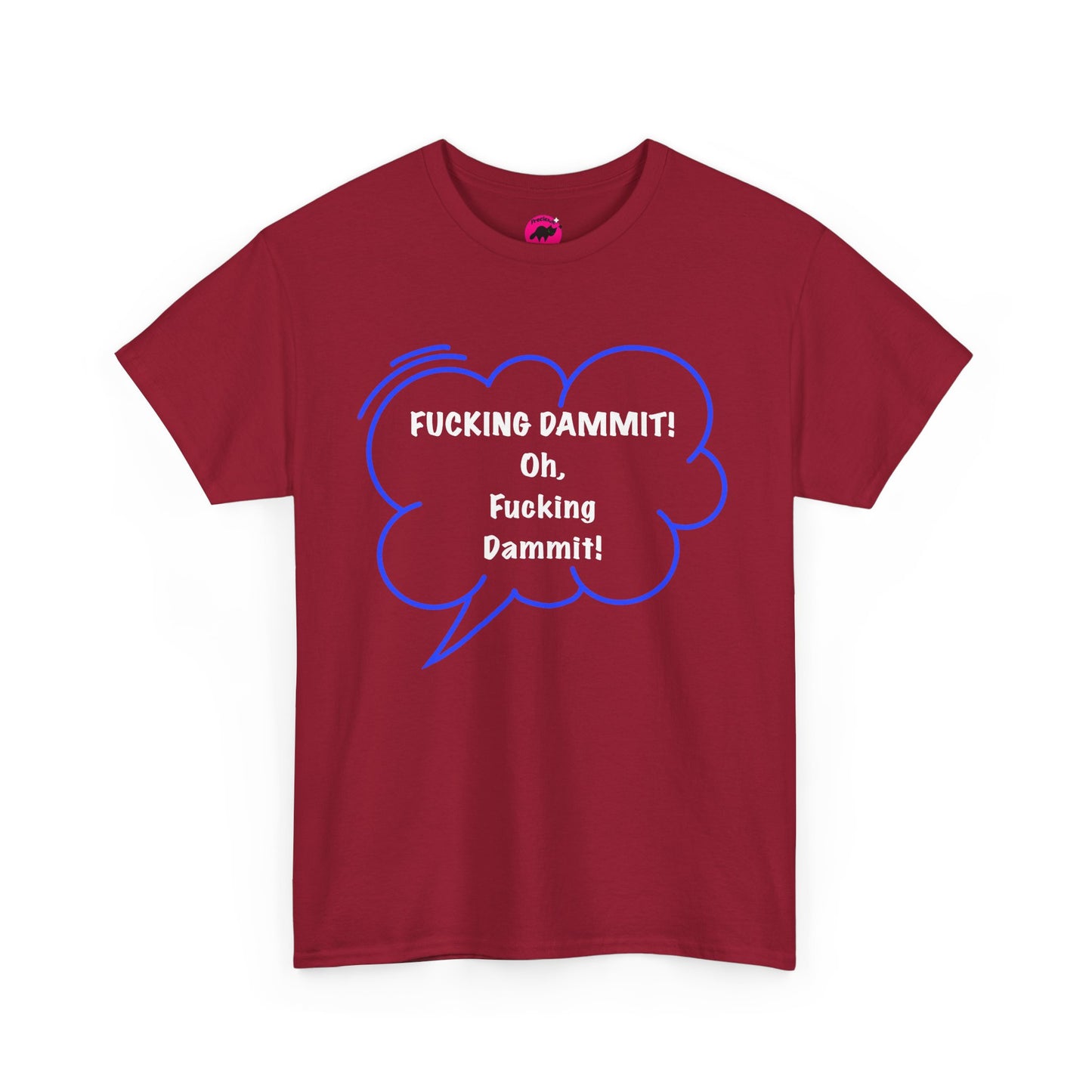 Funny Unisex Tshirt  - Fucking dammit , Oh, Fucking dammit