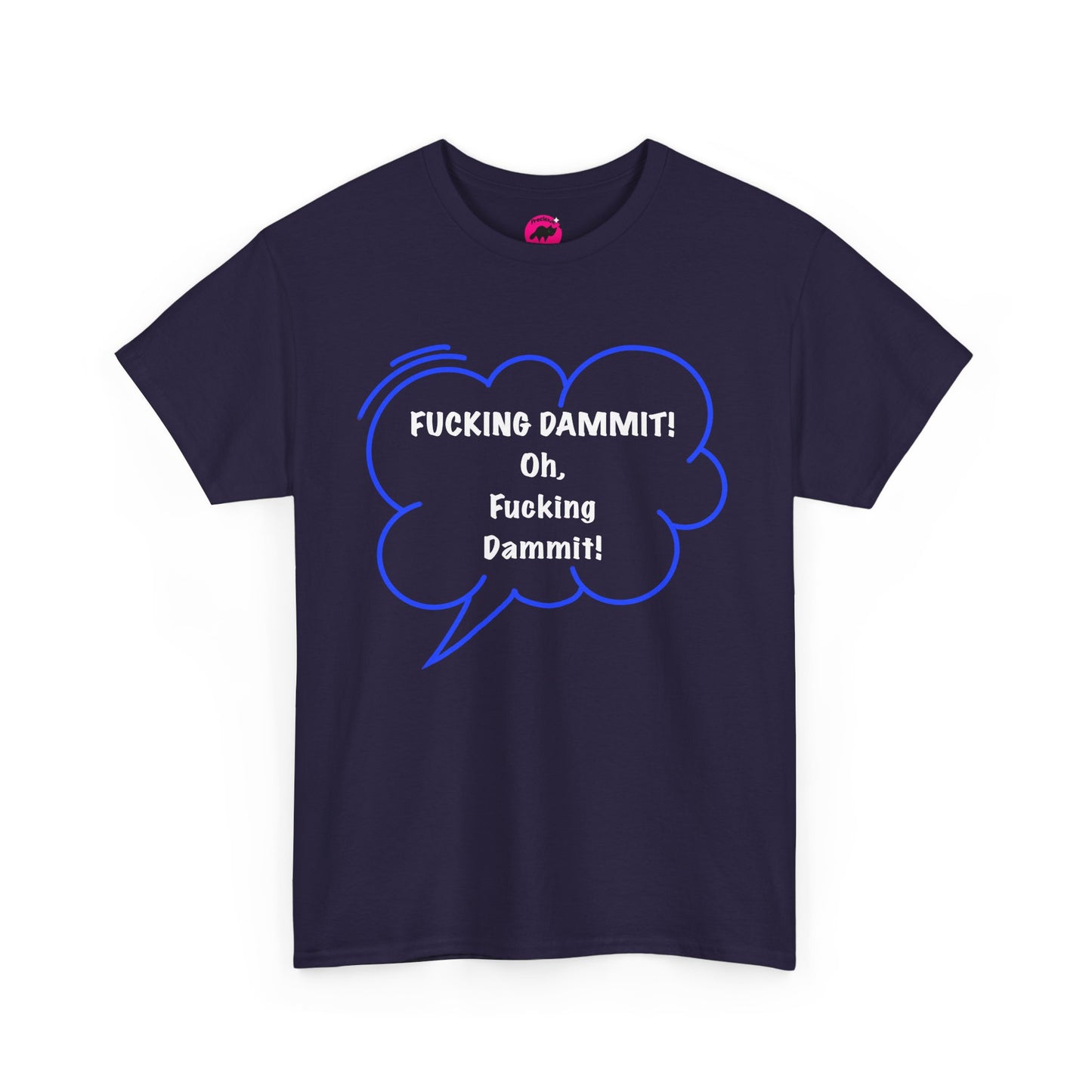 Funny Unisex Tshirt  - Fucking dammit , Oh, Fucking dammit