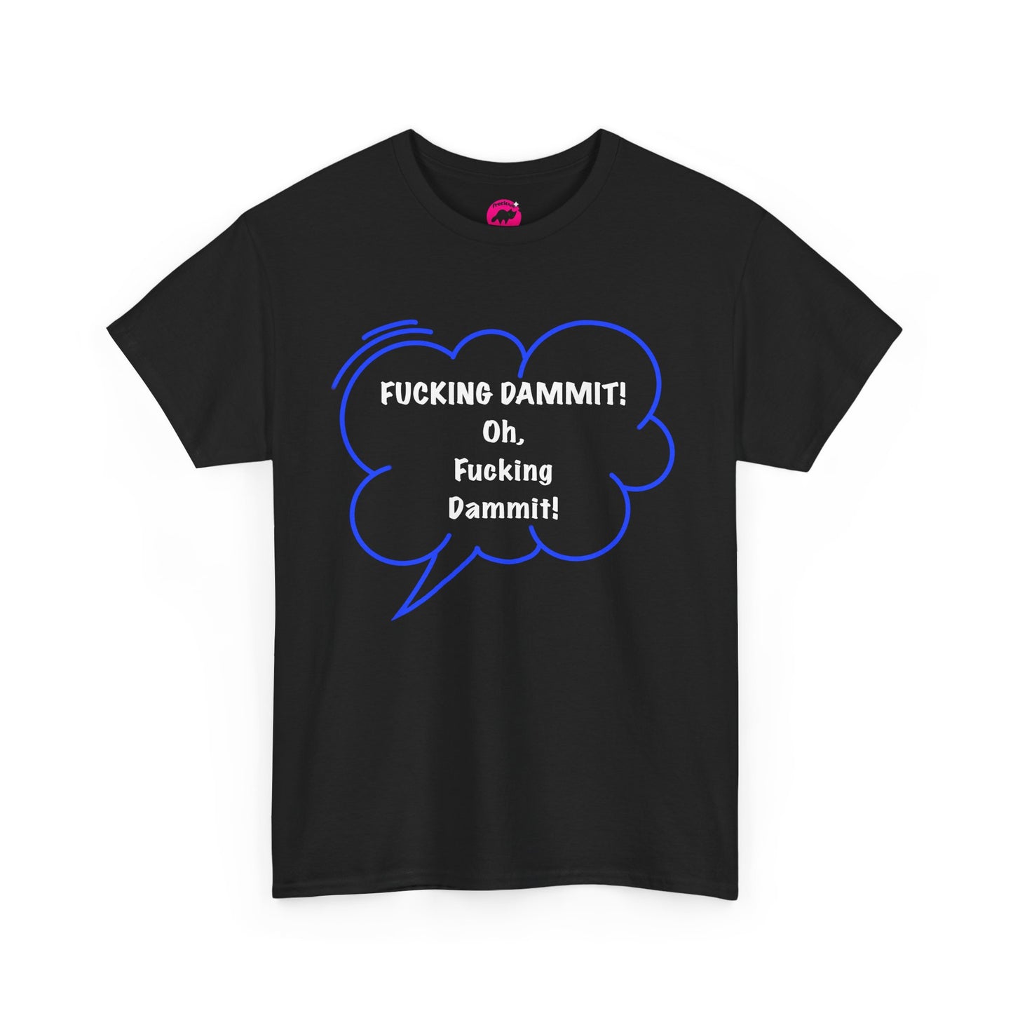 Funny Unisex Tshirt  - Fucking dammit , Oh, Fucking dammit