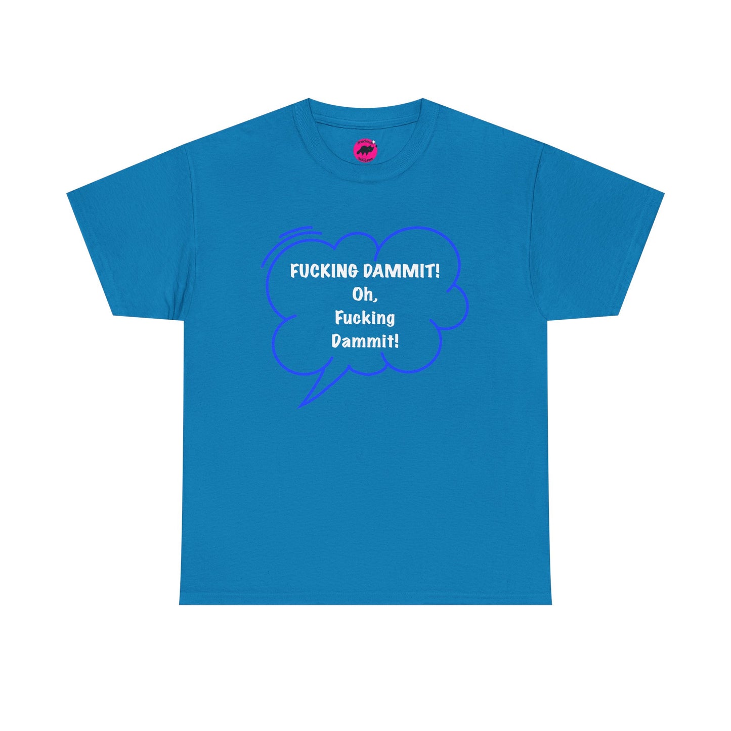 Funny Unisex Tshirt  - Fucking dammit , Oh, Fucking dammit