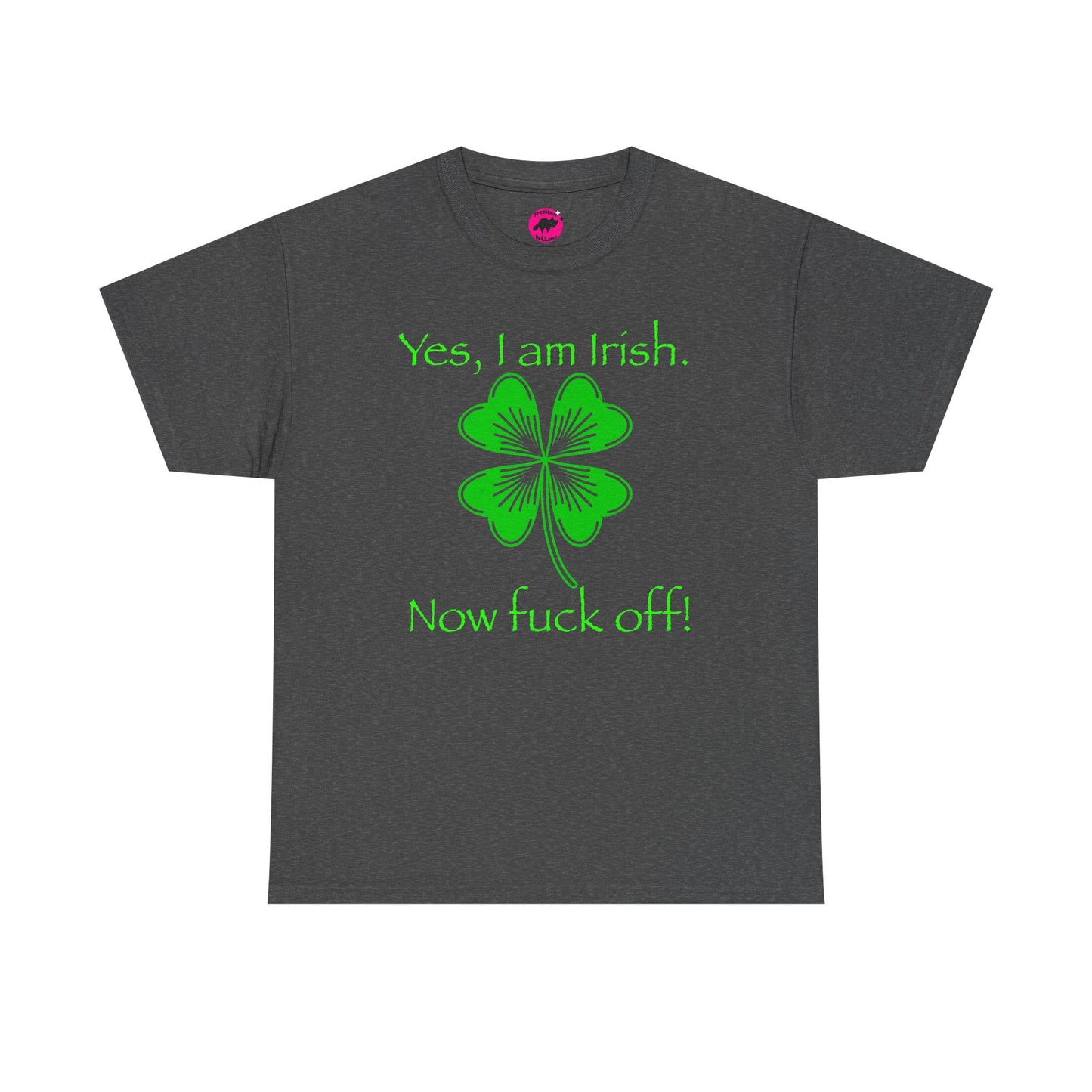 St Patrick's Day Unisex Tee - Yes, I am Irish.  Now Fuck Off!